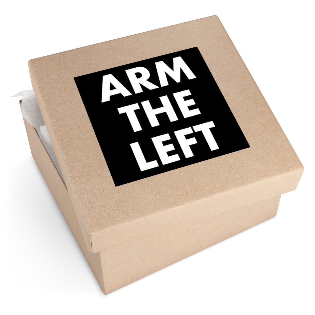 ARM THE LEFT: Square Stickers, Indoor/Outdoor