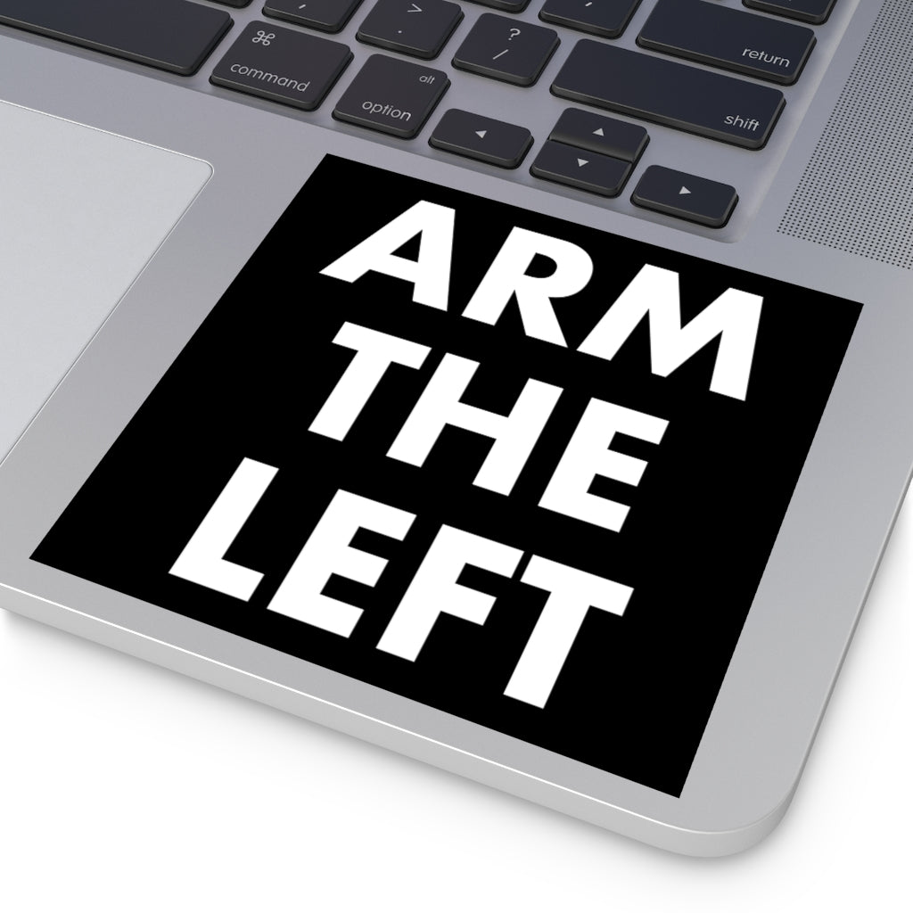 ARM THE LEFT: Square Stickers, Indoor/Outdoor